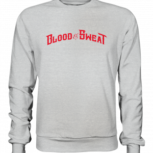 Blood&Sweat - Sweatshirt