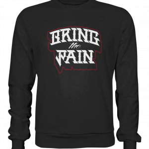 Bring The Pain - Sweatshirt